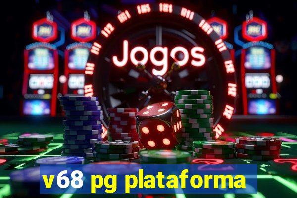 v68 pg plataforma