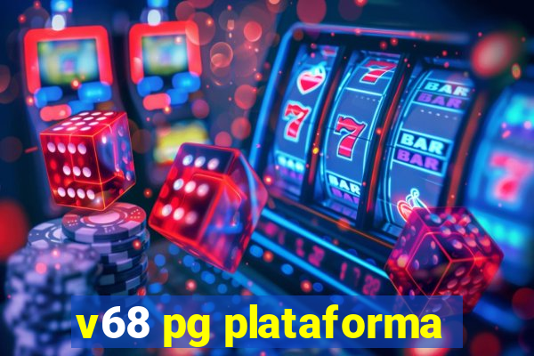 v68 pg plataforma