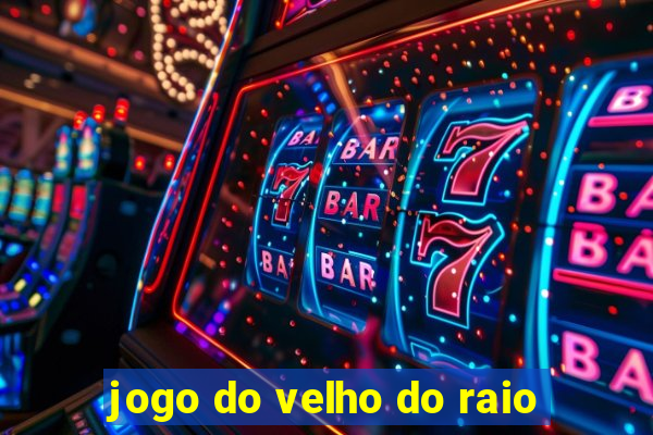 jogo do velho do raio