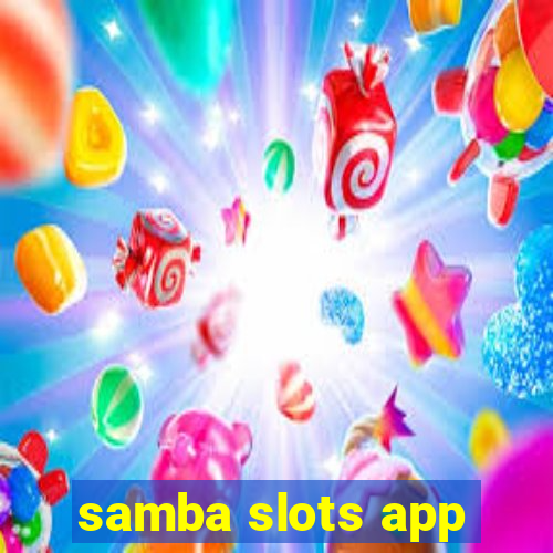 samba slots app