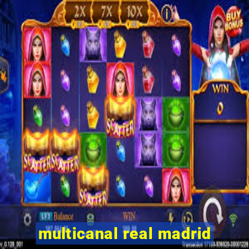 multicanal real madrid