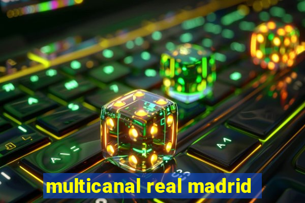 multicanal real madrid