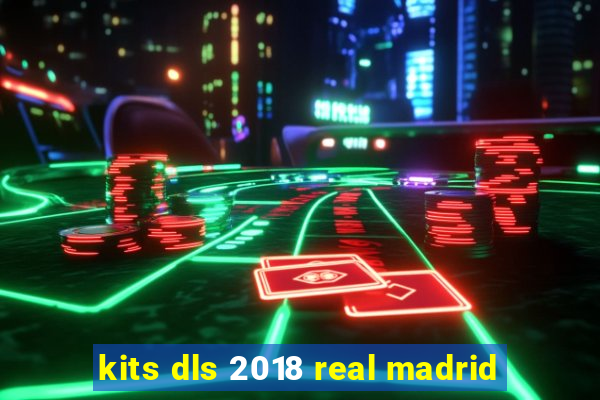 kits dls 2018 real madrid