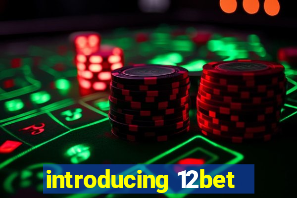 introducing 12bet