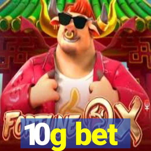 10g bet