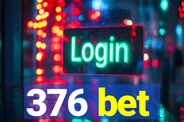 376 bet