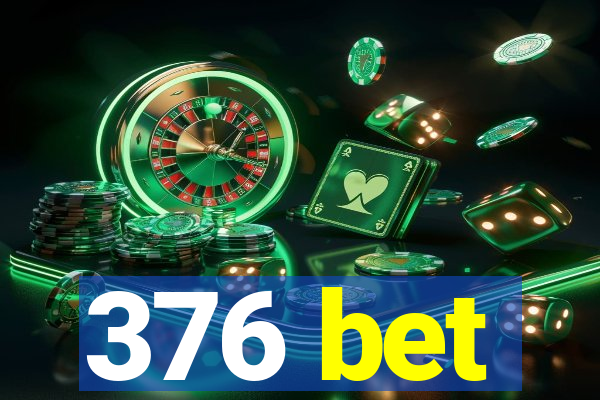 376 bet