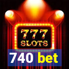 740 bet