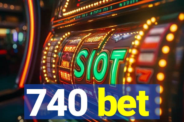 740 bet