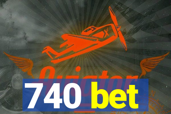 740 bet