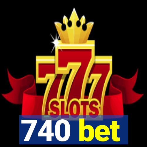 740 bet