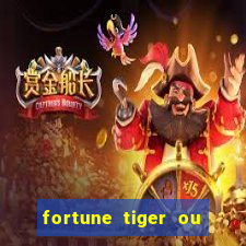 fortune tiger ou fortune ox