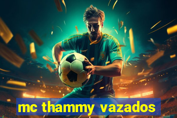 mc thammy vazados