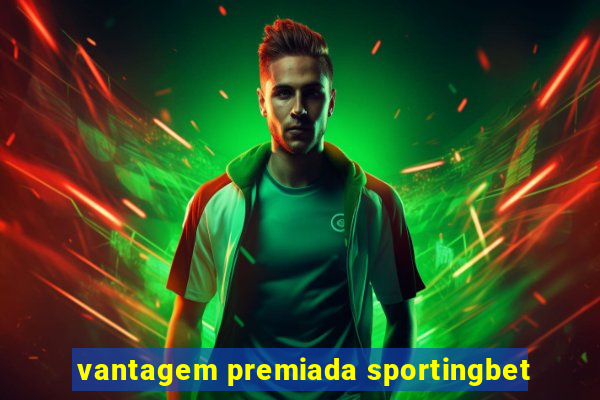 vantagem premiada sportingbet