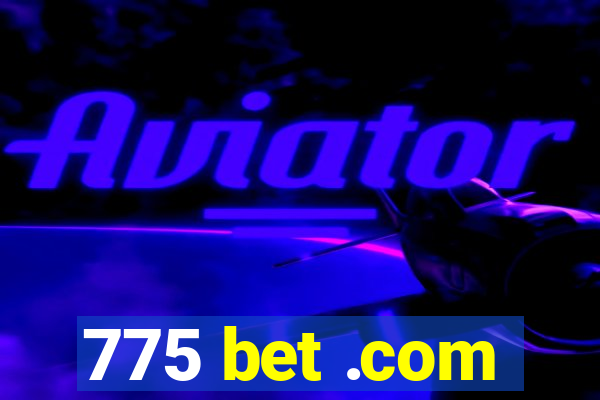 775 bet .com