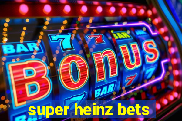 super heinz bets