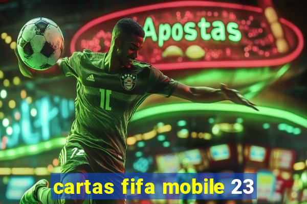 cartas fifa mobile 23