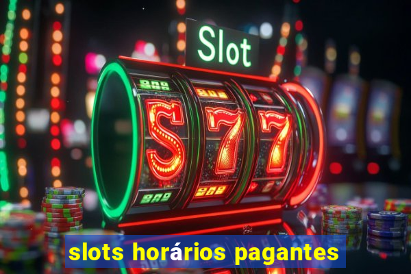 slots horários pagantes