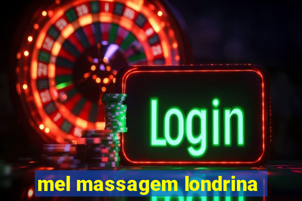 mel massagem londrina