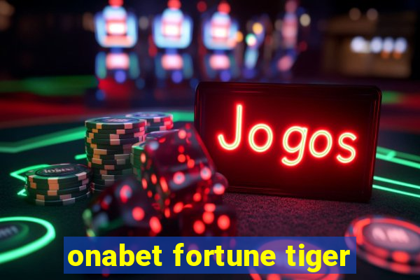 onabet fortune tiger