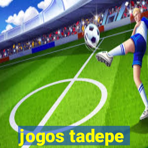 jogos tadepe