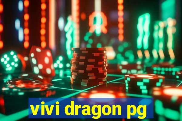 vivi dragon pg