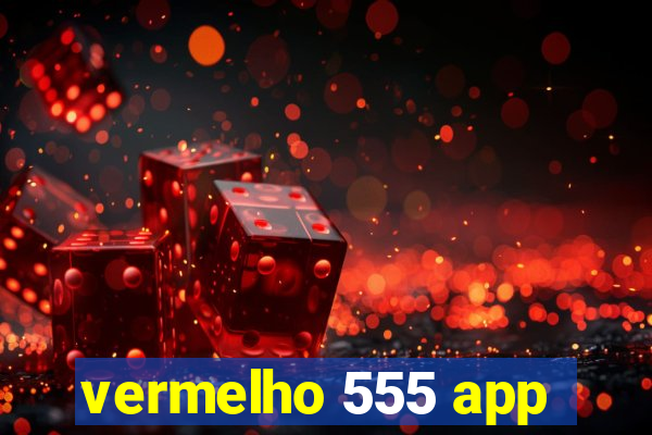 vermelho 555 app