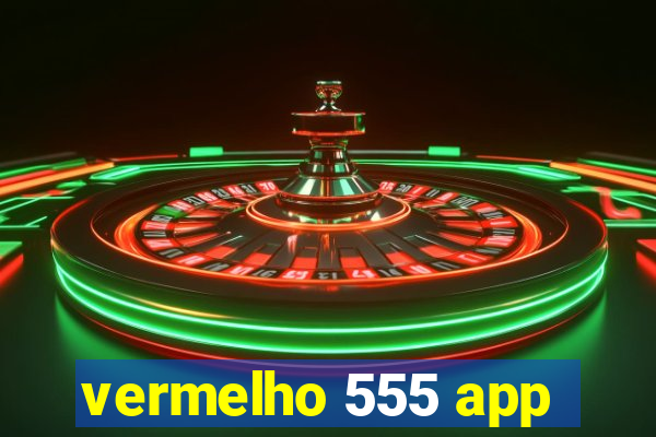 vermelho 555 app