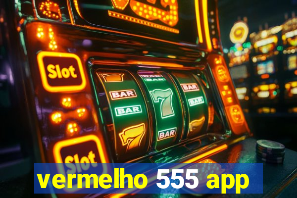 vermelho 555 app