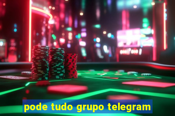 pode tudo grupo telegram