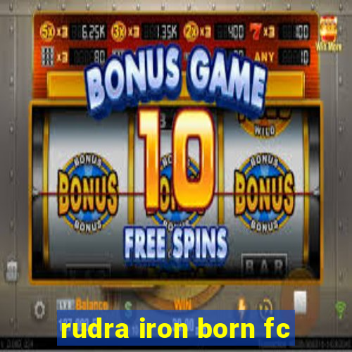 rudra iron born fc