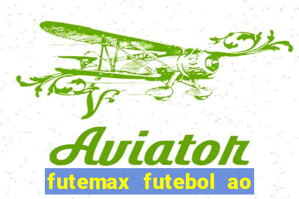 futemax futebol ao vivo atualizado