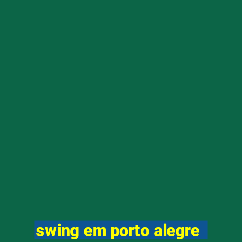 swing em porto alegre