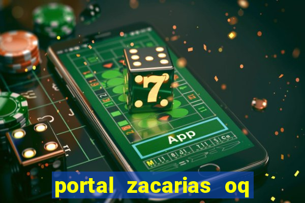 portal zacarias oq q e para falar