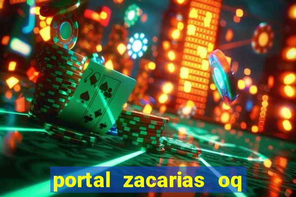 portal zacarias oq q e para falar