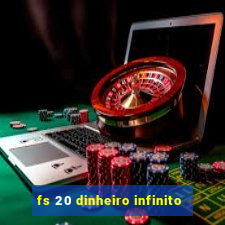 fs 20 dinheiro infinito