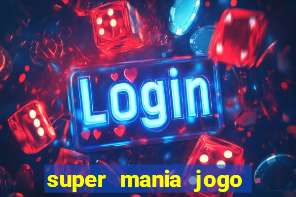 super mania jogo do bicho