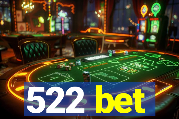 522 bet