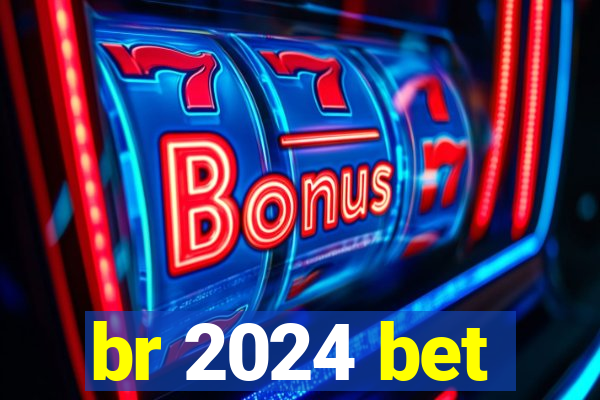 br 2024 bet