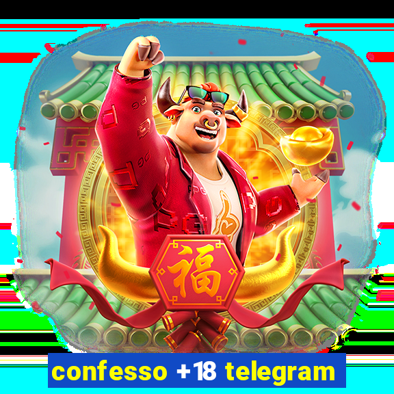 confesso +18 telegram