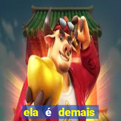 ela é demais filme completo dublado