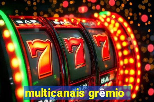 multicanais grêmio