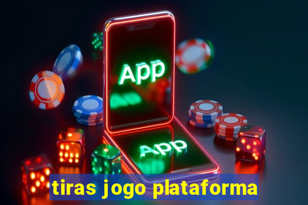 tiras jogo plataforma