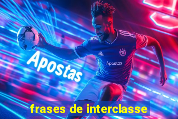 frases de interclasse