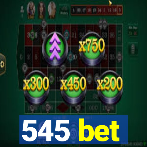 545 bet