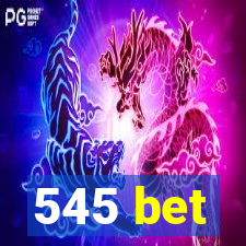 545 bet