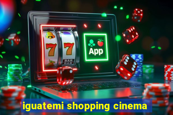 iguatemi shopping cinema