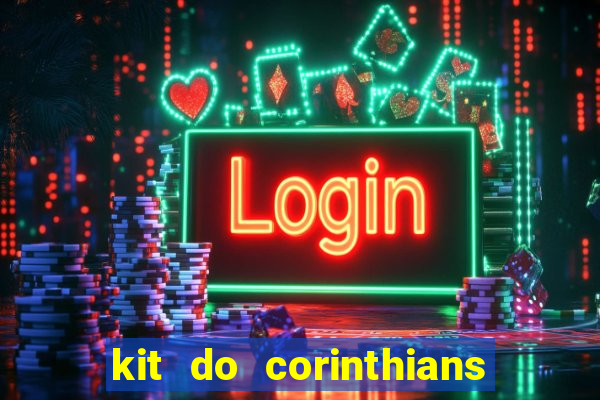 kit do corinthians dls 2019