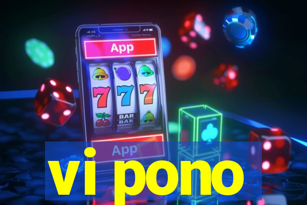 vi pono