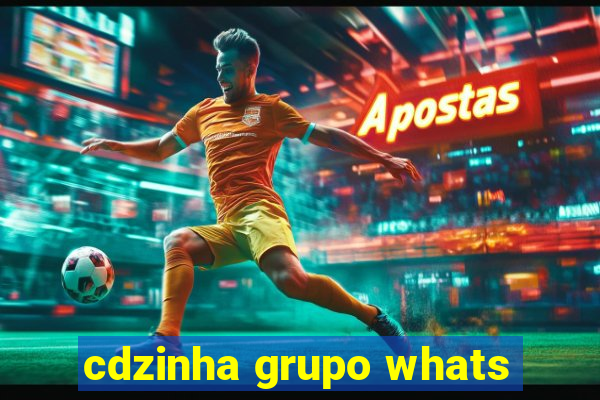 cdzinha grupo whats